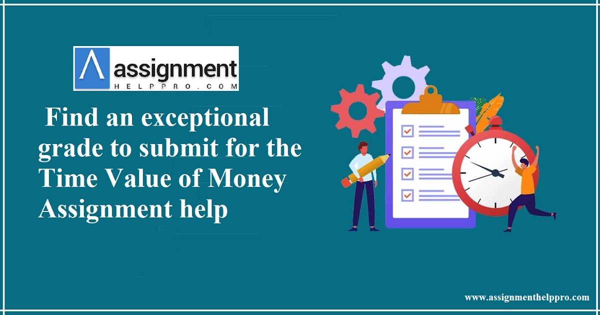 Find an exceptional grade to submit for the Time Value of Money Assignment help