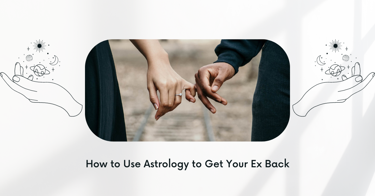 How to Use Astrology to Get Your Ex Back | by Anil Bhargav | Apr, 2022 | Medium