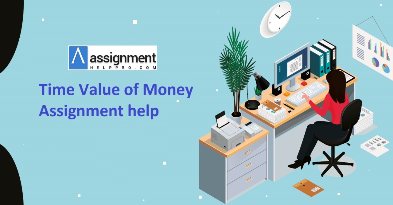 Assignment Help — Take Time Value of Money Assignment help to...