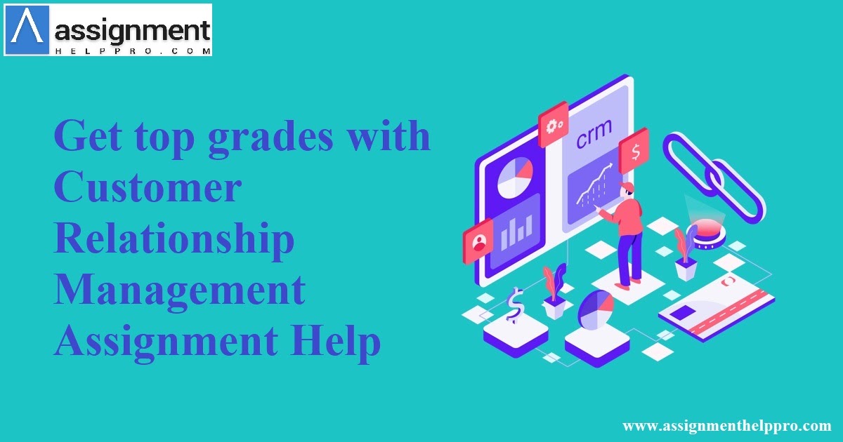 Get top grades with Customer Relationship Management Assignment Help