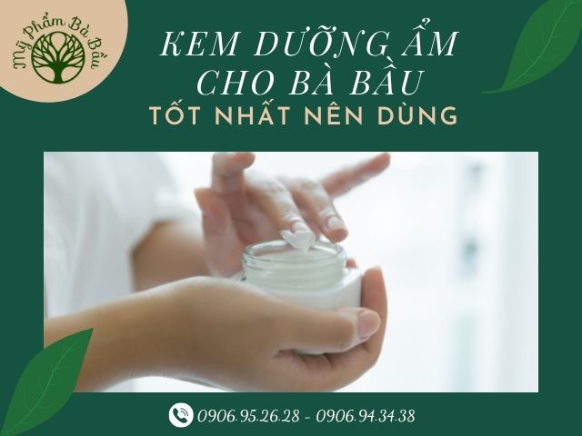 #Kem Dưỡng ẩm Cho Bà Bầu Tốt Nhất An Toàn Cho Mẹ Và Bé Nên Chọn