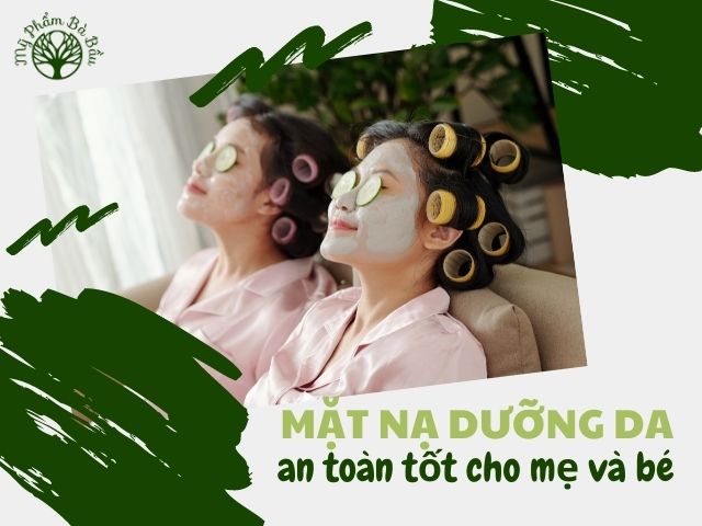 #Mặt Nạ Dưỡng Da Cho Bà Bầu An Toàn Tốt Cho Mẹ Và Bé Nên Lựa Chọn