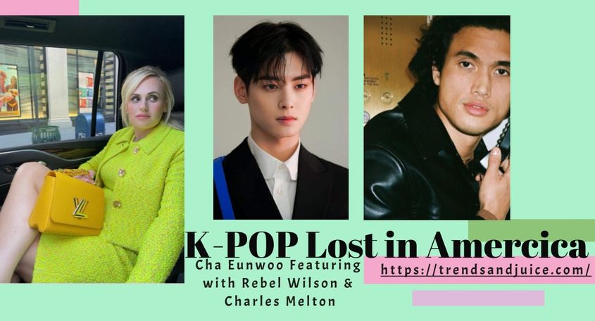 Cha Eunwoo Featuring in the Hollywood Film K Pop Lost in America -