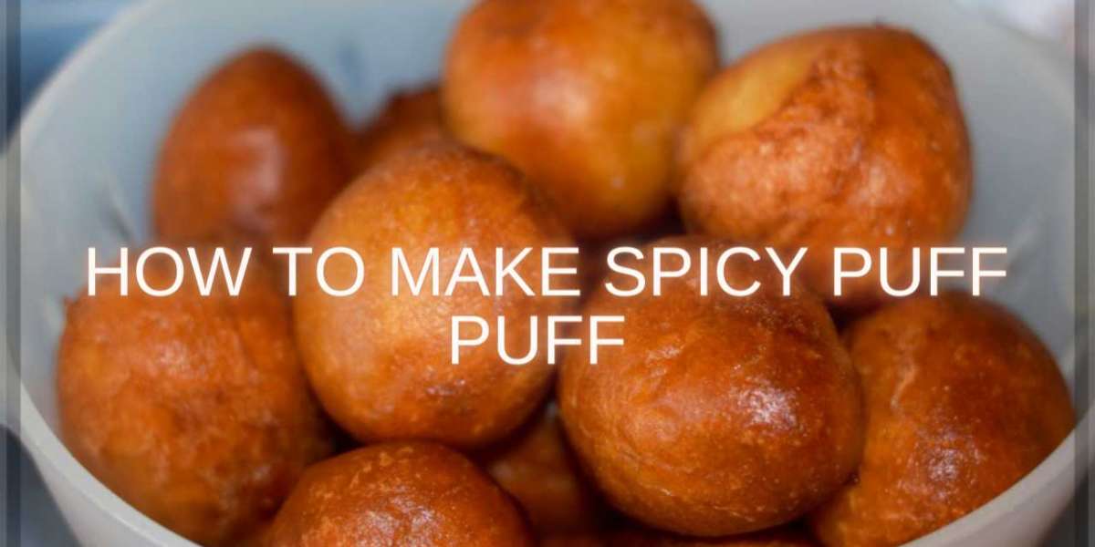 HOW TO MAKE SPICY PUFF-PUFF