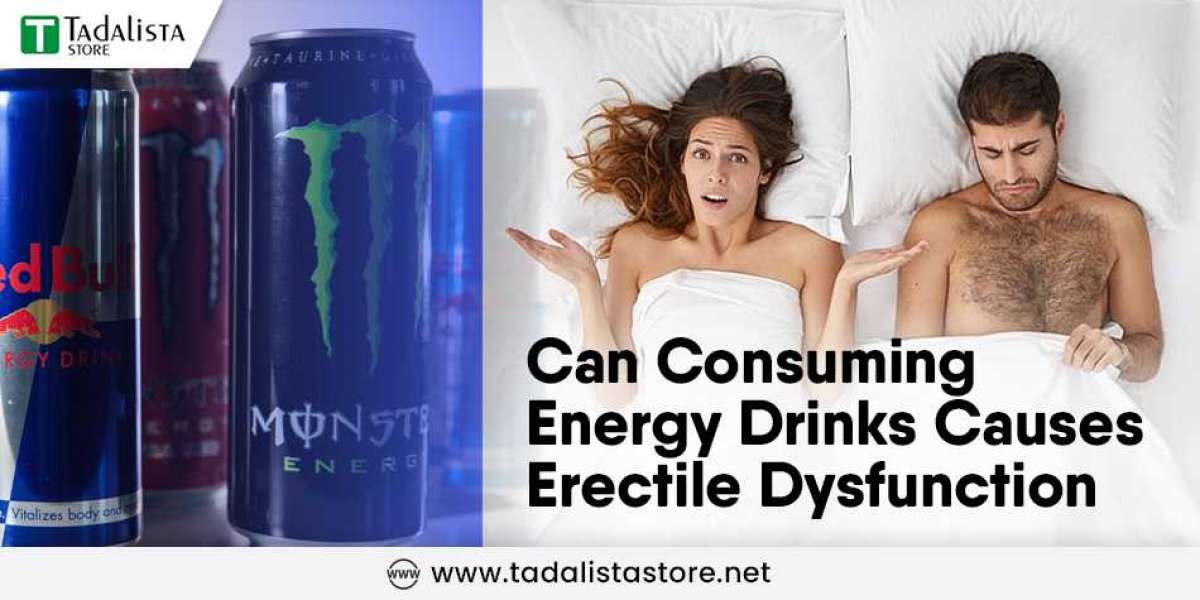 Tadalista CT 20 - Can Consuming Energy Drinks Causes Erectile Dysfunction