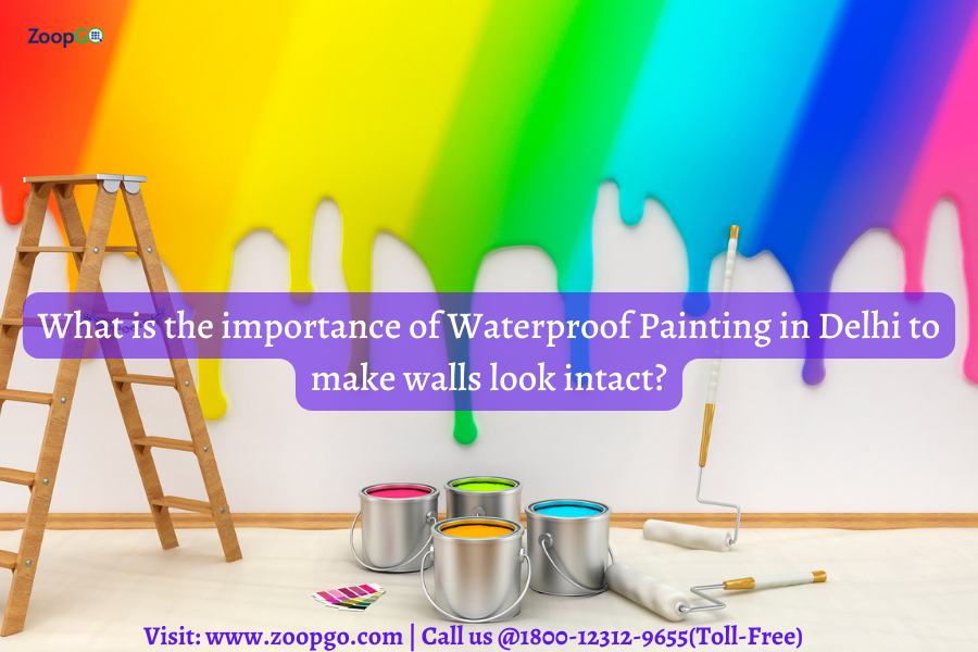 What is the importance of Waterproof Painting in Delhi to make walls look intact?