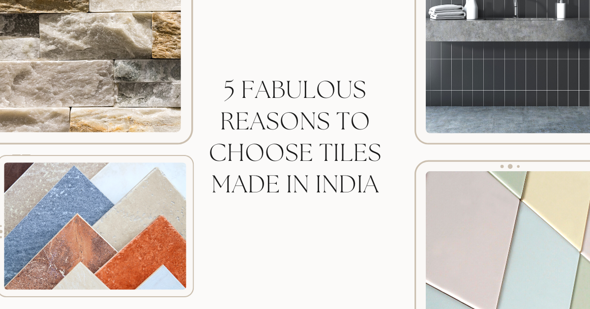 5 Fabulous Reasons to Choose Tiles Made in India - AtoAllinks