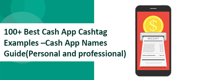 101+ Best Cash App Cashtag Examples –Good Cash App Names Guide