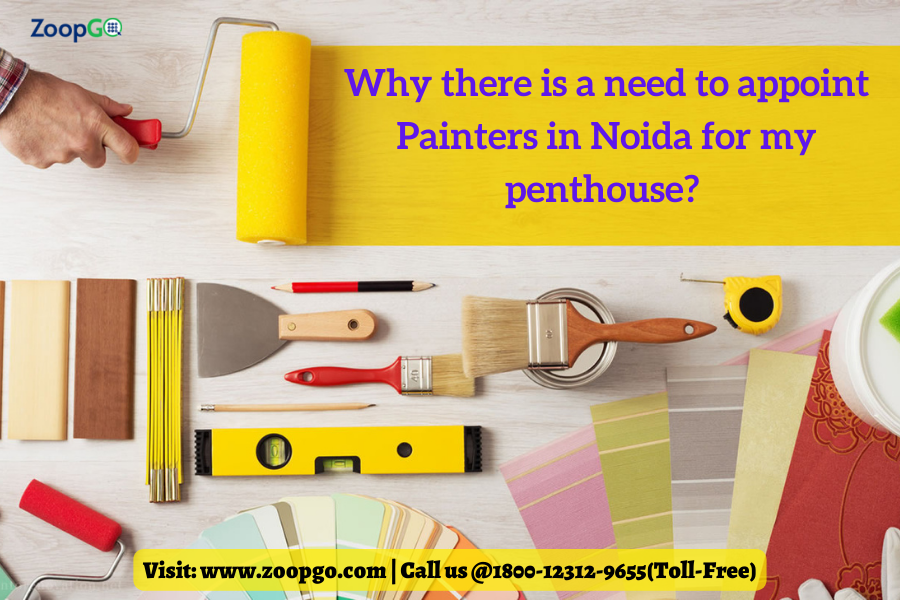 Why there is a need to appoint Painters in Noida for my penthouse?