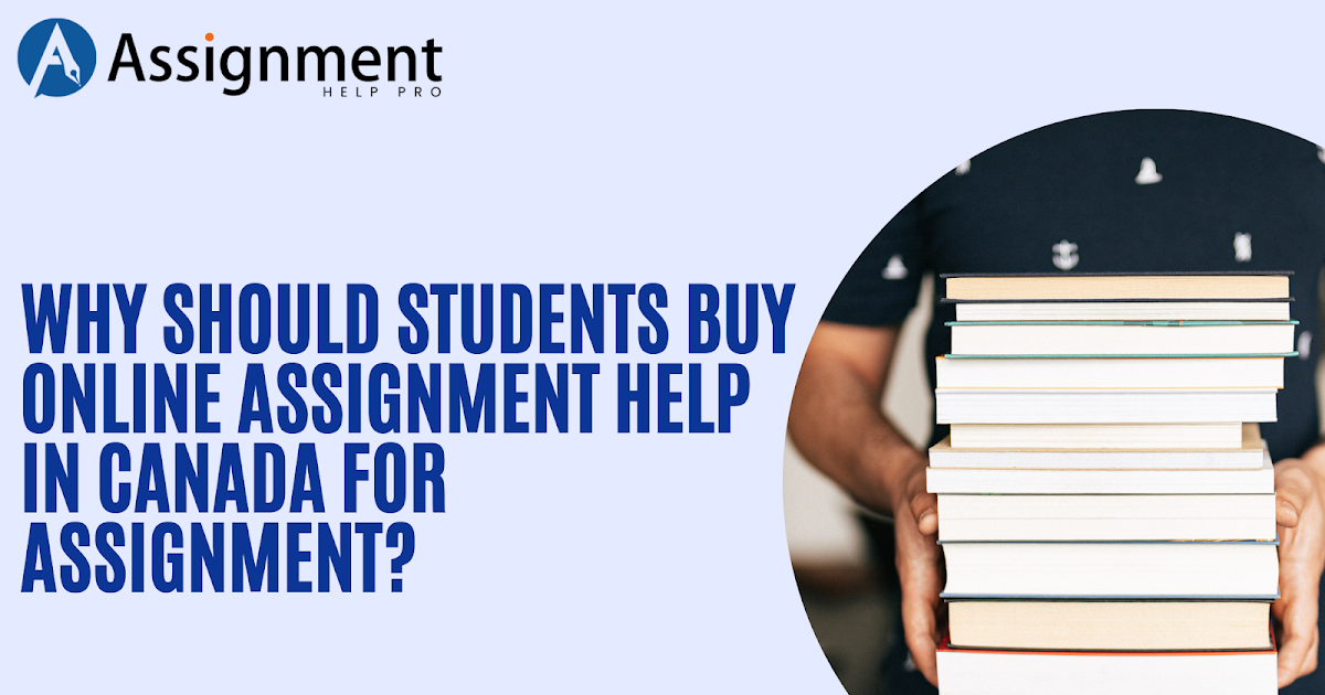 Why Should Students Buy Online Assignment Help in Canada for Assignment?