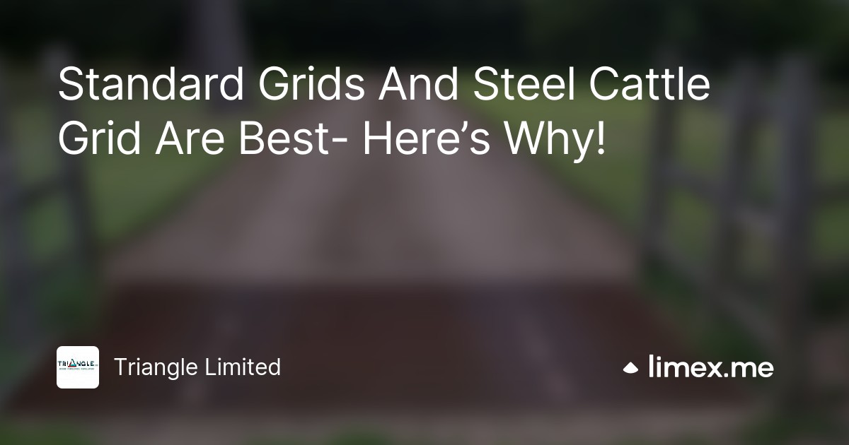 Standard Grids And Steel Cattle Grid Are Best- Here’s Why!
