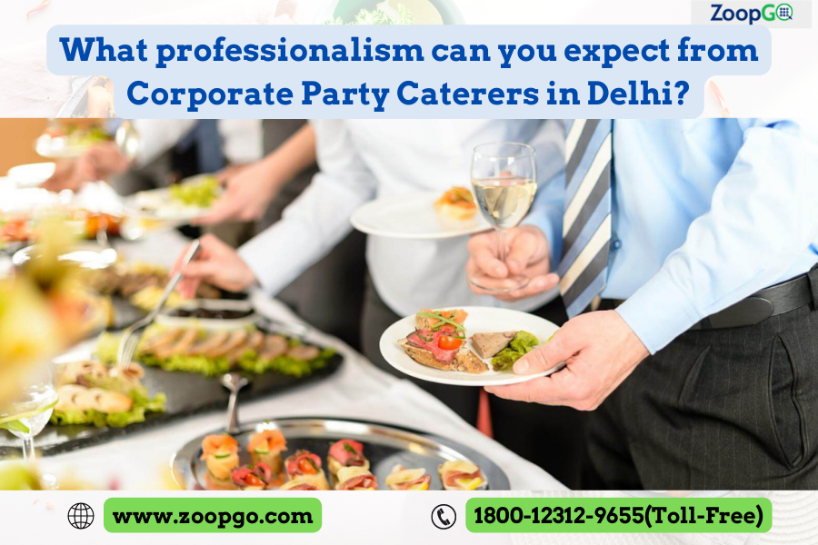 What professionalism can you expect from Corporate Party Caterers in Delhi?