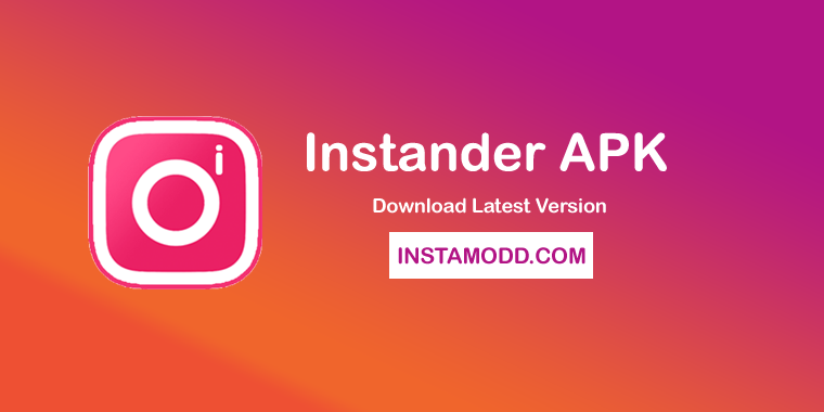 Instander APK v16 Download Official Latest Version 2022 - InstaModd.COM