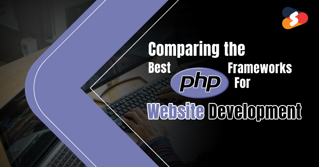 Comparing The Best PHP Frameworks for Website Development - Shiv Technolabs