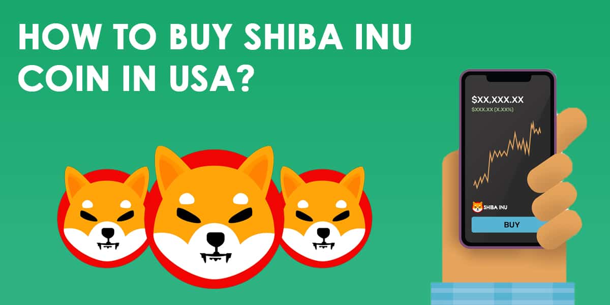 How To Buy Shiba Inu Coin In USA? [Easy Methods To Buy SHIB]