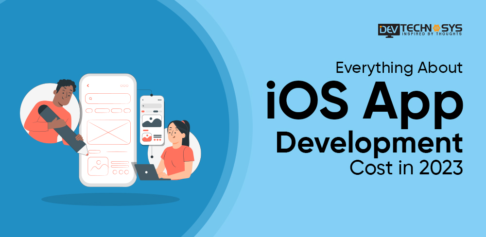 Everything About IOS App Development Cost In 2023