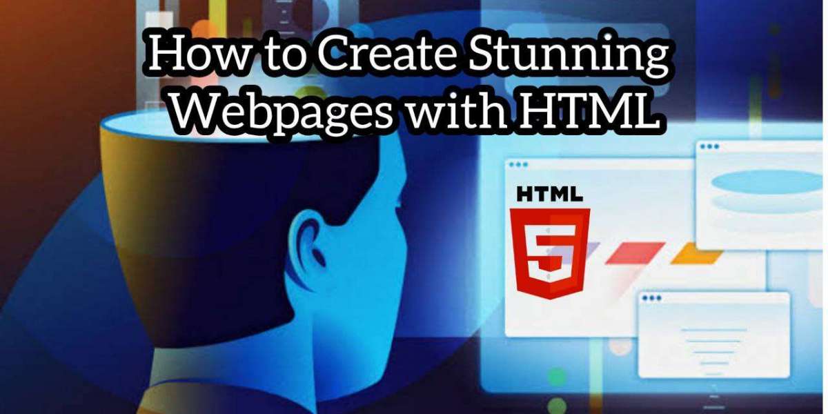 How to Create Stunning Webpages with HTML
