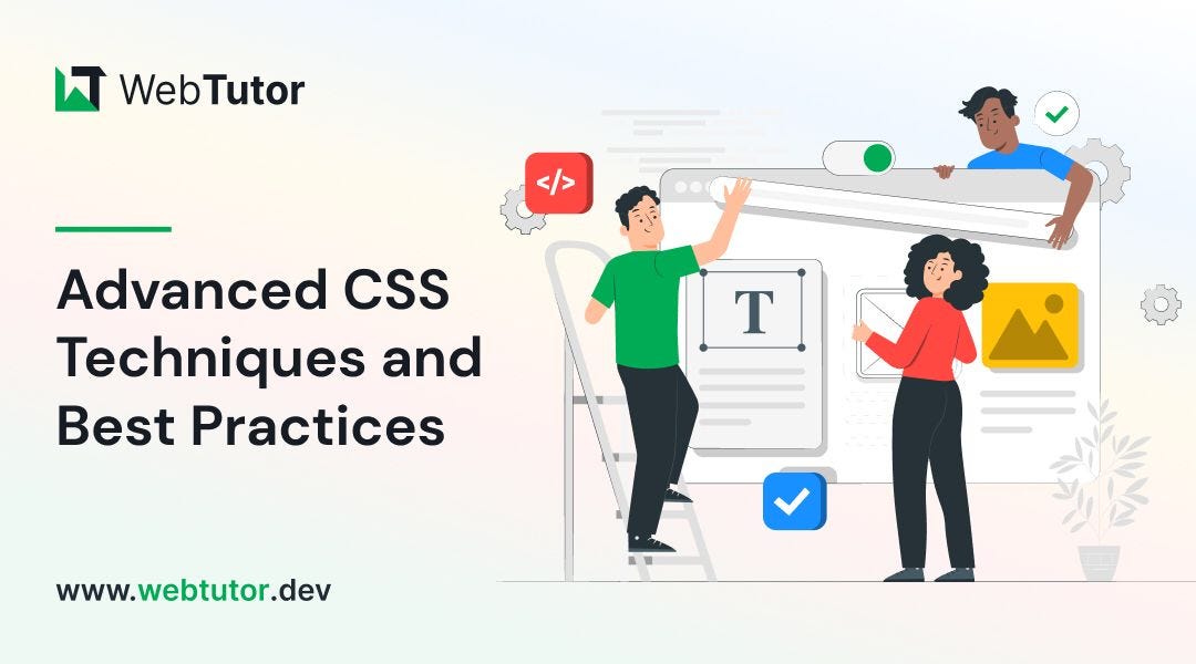 Advanced CSS Techniques and Best Practices — A Comprehensive Guide by WebTutor.dev | by Webtutor | Jun, 2023 | Medium