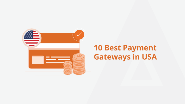 10 Best Payment Gateways In USA [Top US Payment Gateways]