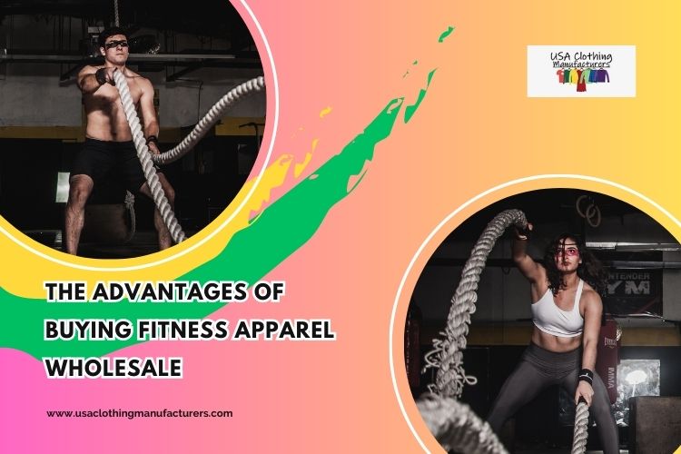 The Advantages of Buying Fitness Apparel Wholesale – USA Clothing Manufacturer
