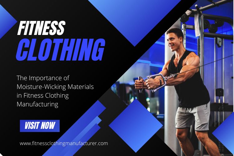 The Importance of Moisture-Wicking Materials in Fitness Clothing Manufacturing - News Headlines 24