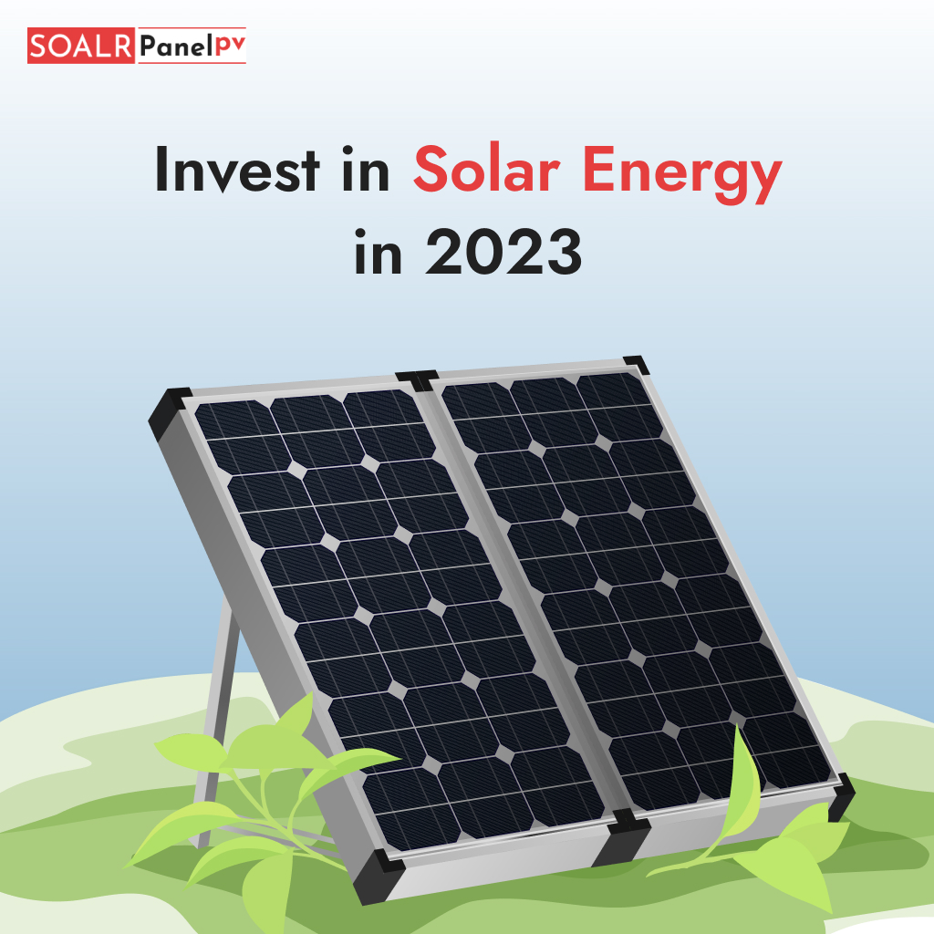 Invest In Solar Energy In 2023