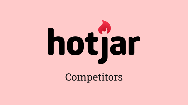 Hotjar Competitors Comparision | Read the Complete Blog