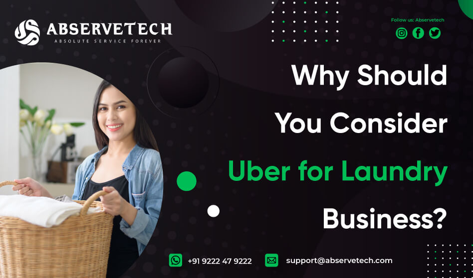Why Should You Consider Uber for Laundry Business? - Abservetech Blog