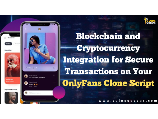 Blockchain and Cryptocurrency Integration for Secure Transactions on Your OnlyFans Clone Script