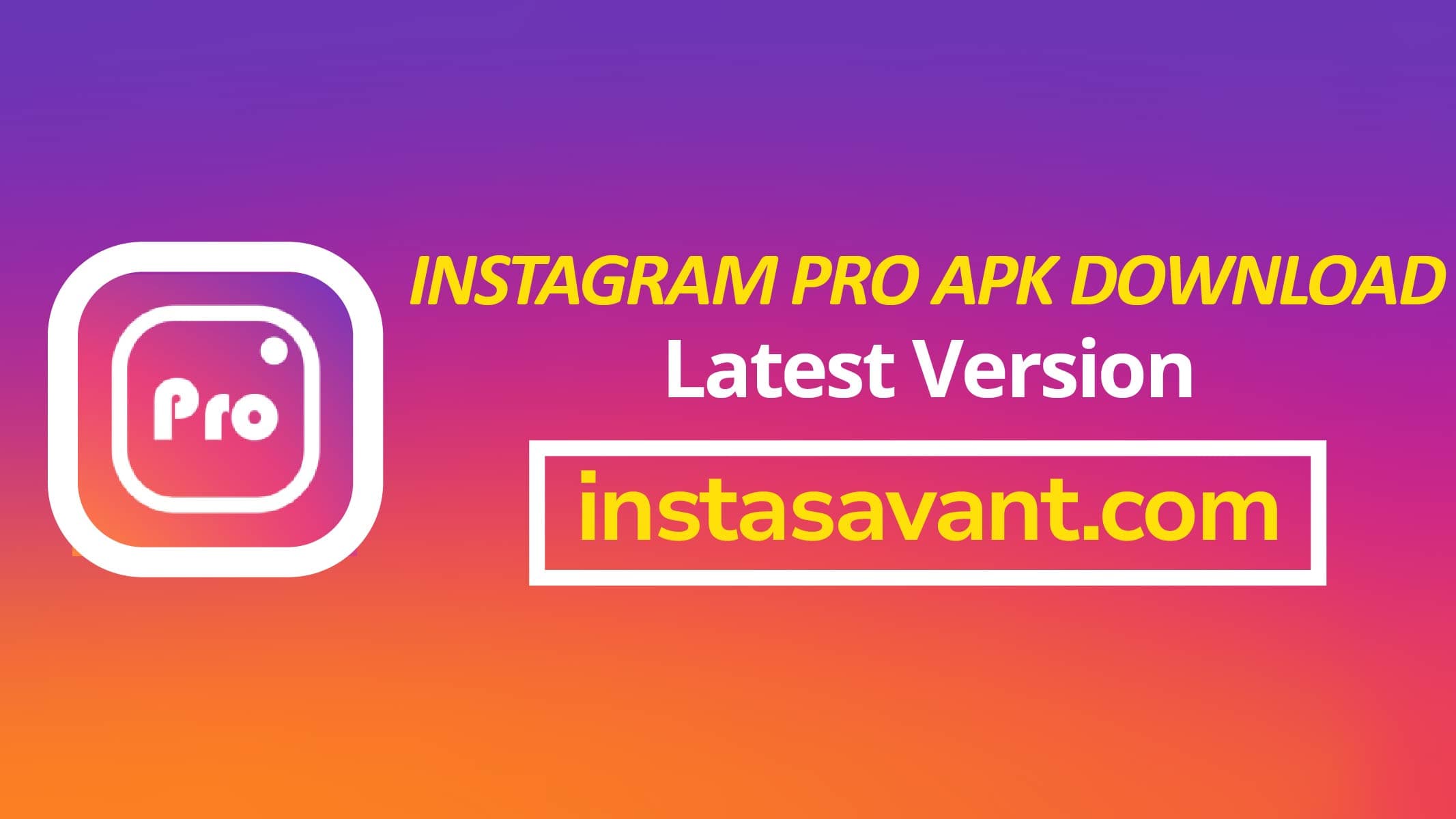Instagram Pro APK Download Latest Version v10.25 For Android 2023 | Insta Savant