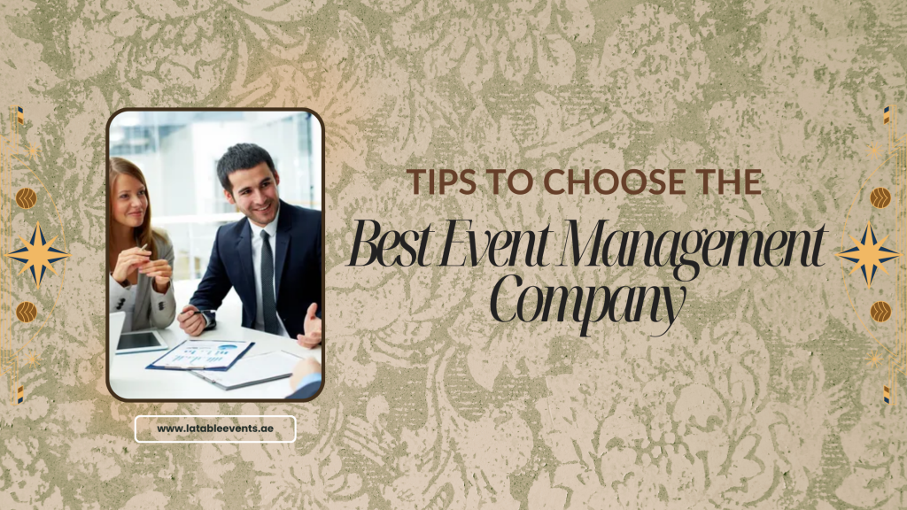Top 5 Tips To Choose The Best Event Management Company - La Table Events