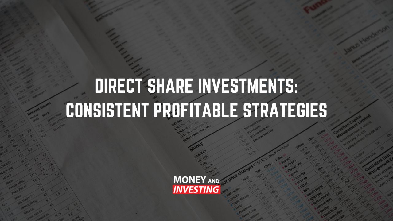 Direct Share Investment - Consistent, Profitable Strategies - Money and Investing with Andrew Baxter