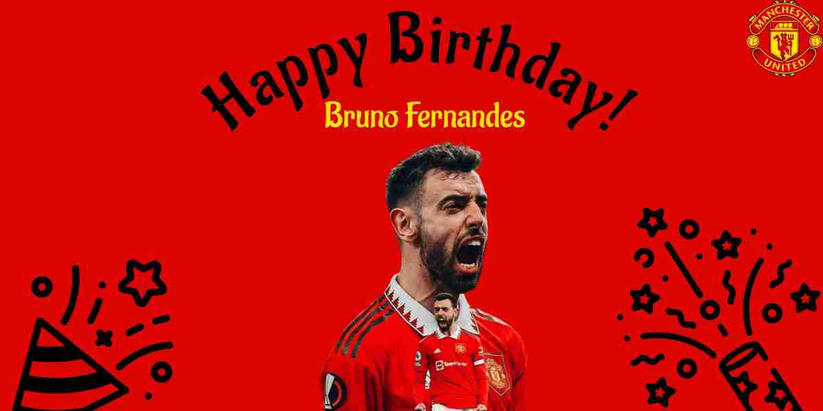 Happy Birthday to Bruno Fernandes, Manchester United's Portuguese Magnifico!