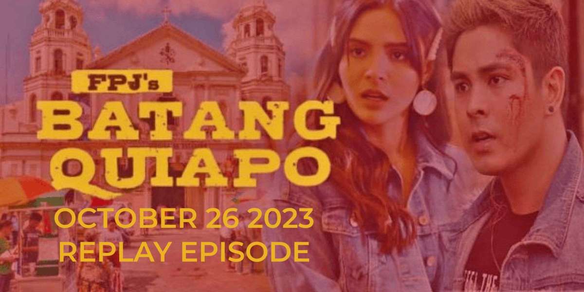 BATANG QUIAPO OCTOBER 26 2023 REPLAY EPISODE.