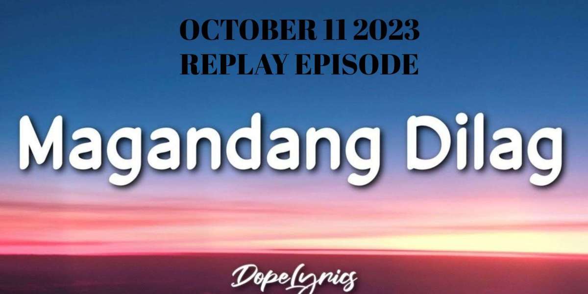 MAGANDANG DILAG OCTOBER 11 2023 REPLAY EPISODE