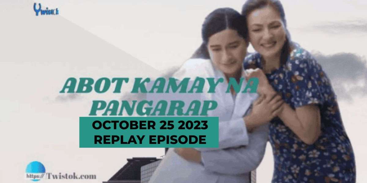 ABOT KAMAY NA PANGARAP OCTOBER 25 2023 REPLAY EPISODE.