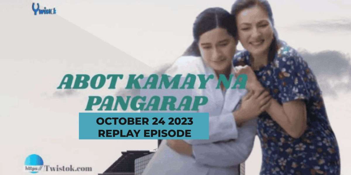 ABOT KAMAY NA PANGARAP OCTOBER 24 2023 REPLAY EPISODE.