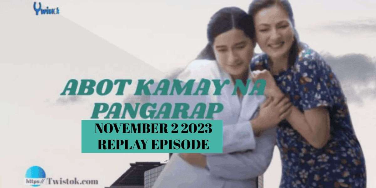 ABOT KAMAY NA PANGARAP NOVEMBER 2 2023 REPLAY EPISODE.