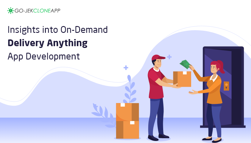 All You Need to Know About Crafting an On-Demand Delivery Anything App