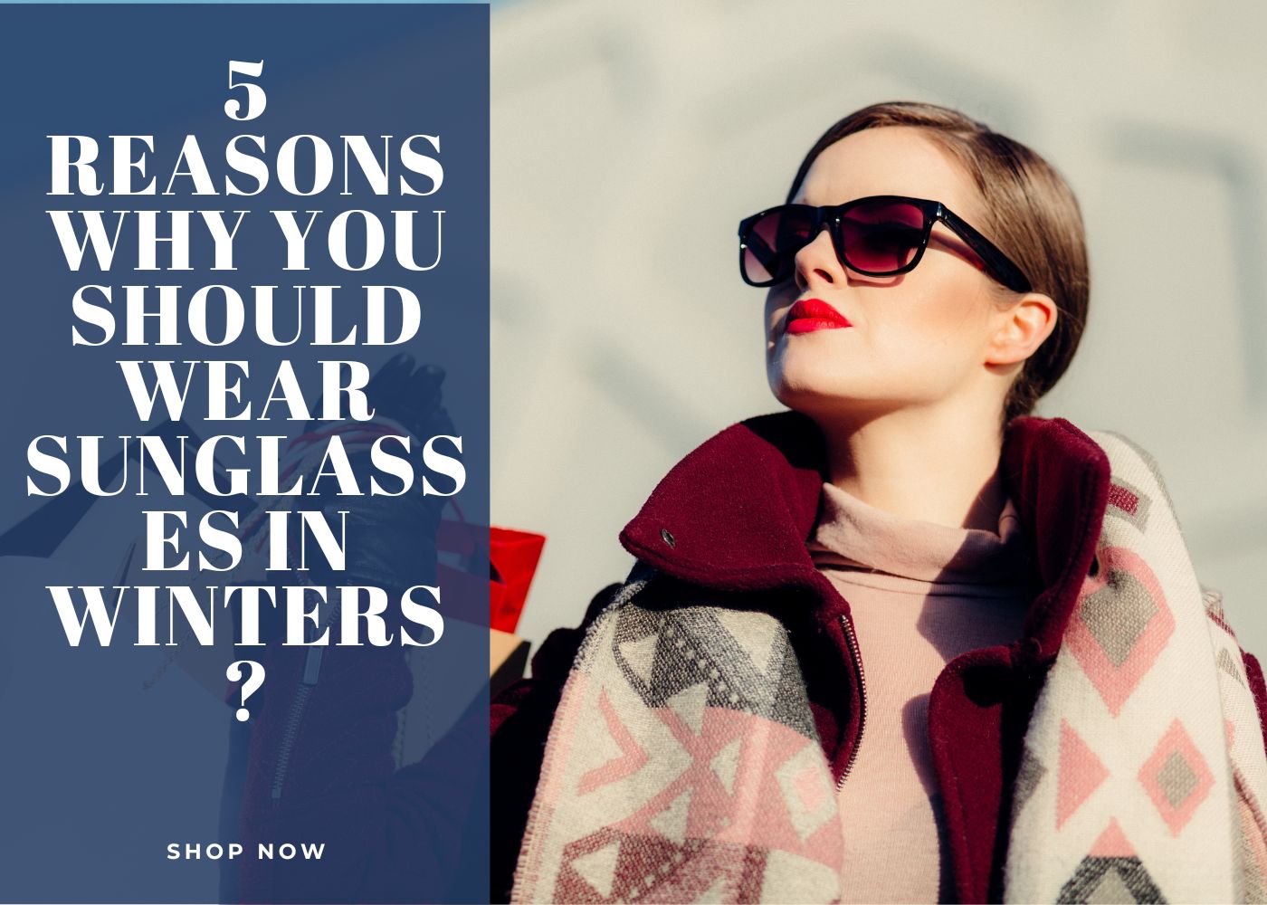 5 Reasons Why You Should Wear Sunglasses in Winters?