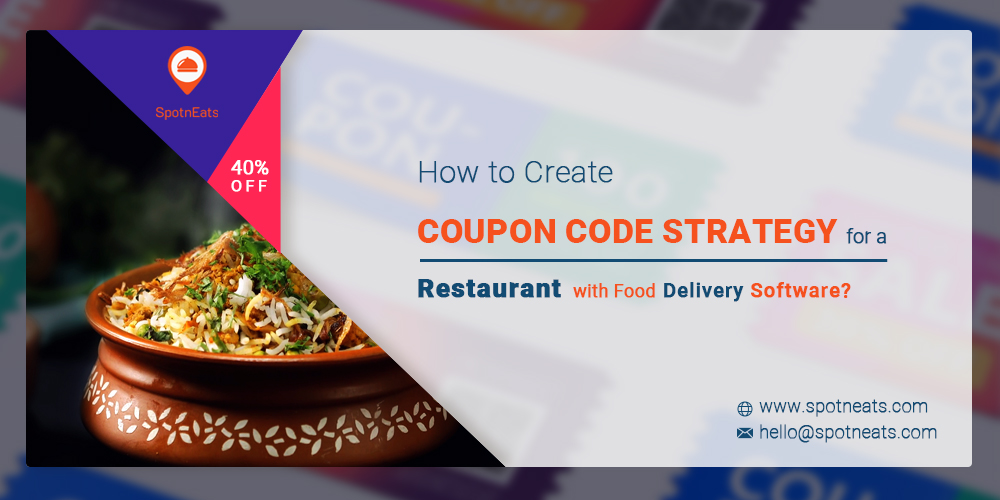 How to Create a Coupon Code Strategy for a Restaurant with Food Delivery Software? - SpotnEats
