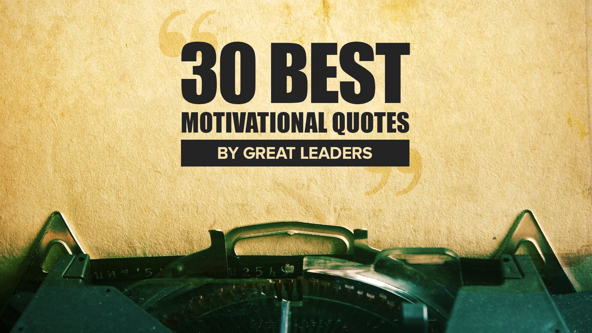 30 Best Motivational Quotes by Great Leaders