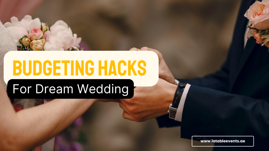 Budgeting Hacks for Your Dream Wedding - La Table Events