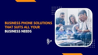 Business Phone Solutions that suits all your business needs | Vitel Global