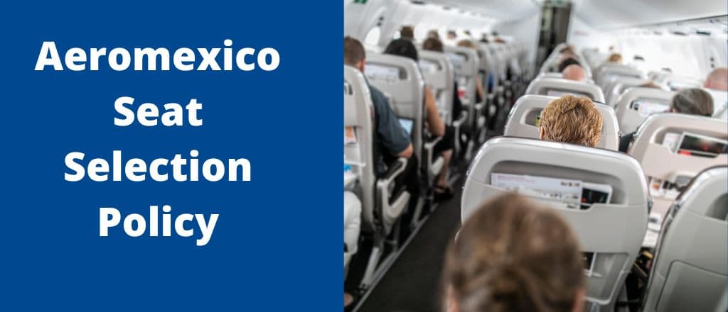 Aeromexico's Seating Policy: Your Passport to Personalized Comfort! | Blog