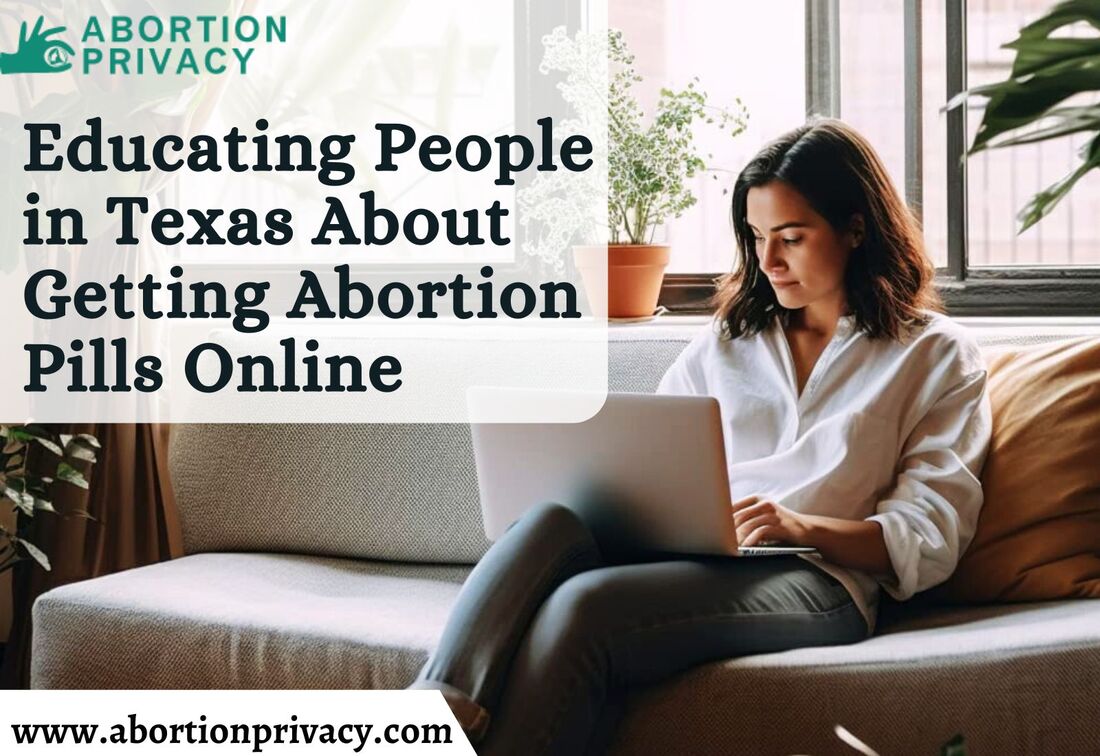 Educating People in Texas About Getting Abortion Pills Online