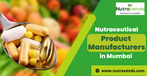 Most Trusted Nutraceutical Product Manufacturers in Mumbai