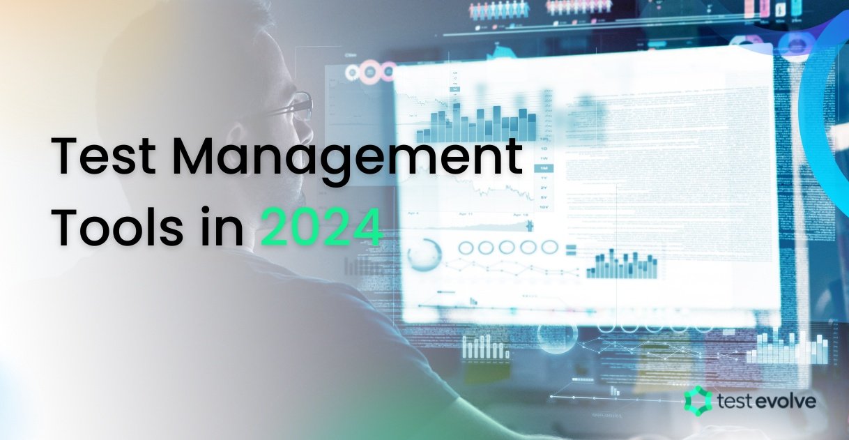 Test Management Tools in 2024 | TestEvolve - Automated Testing Tools