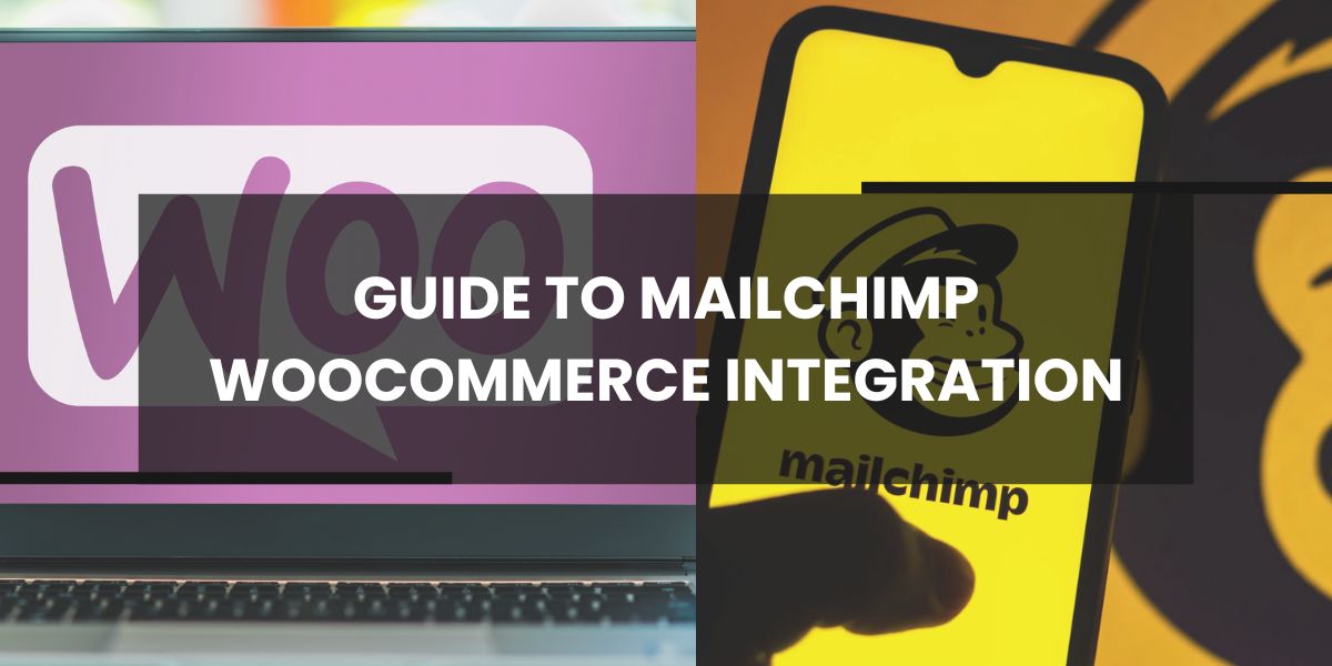 Guide to Mailchimp Woocommerce Integration
