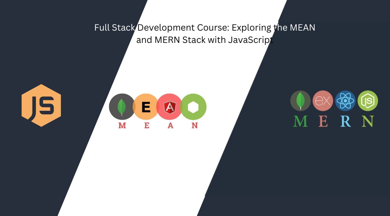 Full Stack Development Course: Exploring The MEAN And MERN Stack With JavaScript | BlogTheDay